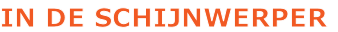 IN DE SCHIJNWERPER